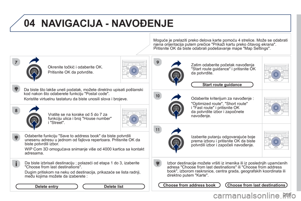 Peugeot 308 SW BL 2012.5  Упутство за употребу (in Serbian) 259
04
2ABC3DEF5JKL4GHI6MNO8TUV7PQRS9WXYZ0*#
1RADIO MEDIANAV ESC TRAFFIC
SETUPADDR
BOOK
2ABC3DEF5JKL4GHI6MNO8TUV7PQRS9WXYZ0*#
1RADIO MEDIANAV ESC TRAFFIC
SETUPADDR
BOOK
2ABC3DEF5JKL4GHI6MNO8TUV7PQRS9W