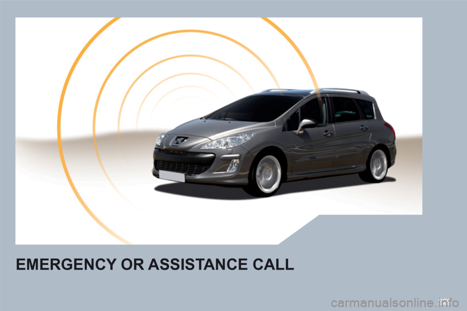 Peugeot 308 SW BL 2011 Owners Manual 229
EMERGENCY OR ASSISTANCE CALL Peugeot 308 SW BL 2011 Owners Manual 229
EMERGENCY OR ASSISTANCE CALL