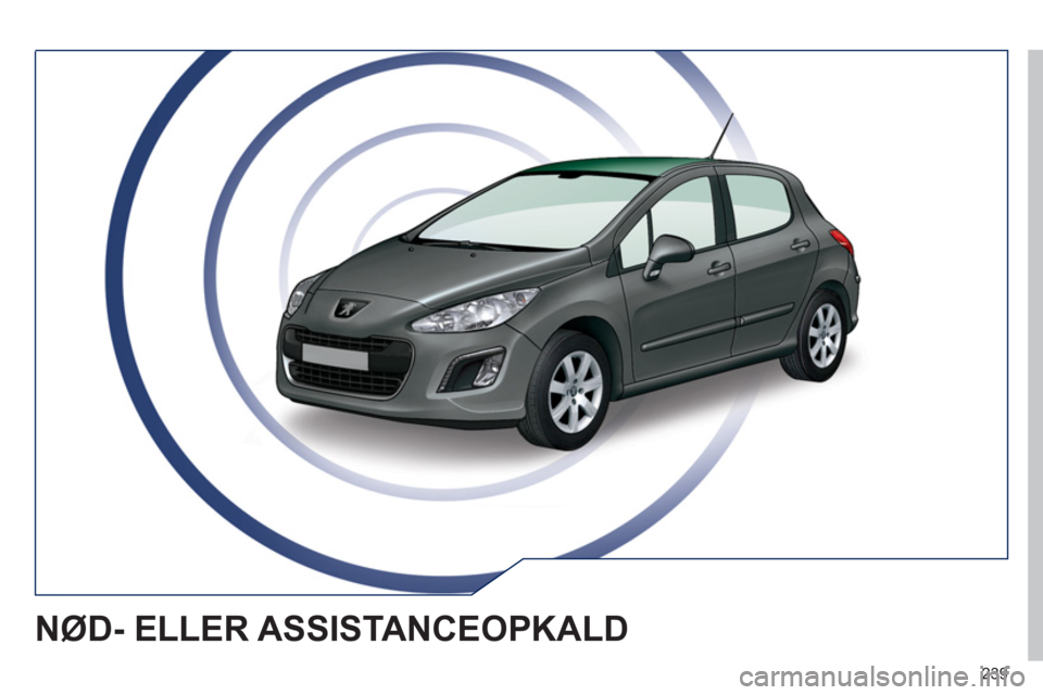Peugeot 308 SW BL 2011  Instruktionsbog (in Danish) 239
NØD- ELLER ASSISTANCEOPKALD  