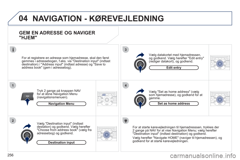Peugeot 308 SW BL 2011  Instruktionsbog (in Danish) 256
04
2ABC3DEF5JKL4GHI6MNO8TUV7PQRS9WXYZ0*#
1RADIO MEDIANAV ESC TRAFFIC
SETUPADDR
BOOK
1
2
3
4
2ABC3DEF5JKL4GHI6MNO8TUV7PQRS9WXYZ0*#
1RADIO MEDIANAV ESC TRAFFIC
SETUPADDR
BOOK
2ABC3DEF5JKL4GHI6MNO8TU