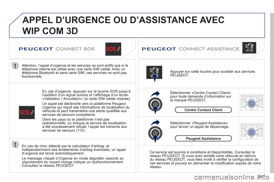 Peugeot 308 SW BL 2011 Manuel du propriétaire (in French) 241
2ABC3DEF5JKL4GHI6MNO8TUV7PQRS9WXYZ0*#
1RADIO MEDIANAV ESC TRAFFIC
SETUPADDR
BOOK
2ABC3DEF5JKL4GHI6MNO8TUV7PQRS9WXYZ0*#
1RADIO MEDIANAV ESC TRAFFIC
SETUPADDR
BOOK
APPEL D’URGENCE OU D’ASSISTA Peugeot 308 SW BL 2011 Manuel du propriétaire (in French) 241
2ABC3DEF5JKL4GHI6MNO8TUV7PQRS9WXYZ0*#
1RADIO MEDIANAV ESC TRAFFIC
SETUPADDR
BOOK
2ABC3DEF5JKL4GHI6MNO8TUV7PQRS9WXYZ0*#
1RADIO MEDIANAV ESC TRAFFIC
SETUPADDR
BOOK
APPEL D’URGENCE OU D’ASSISTA