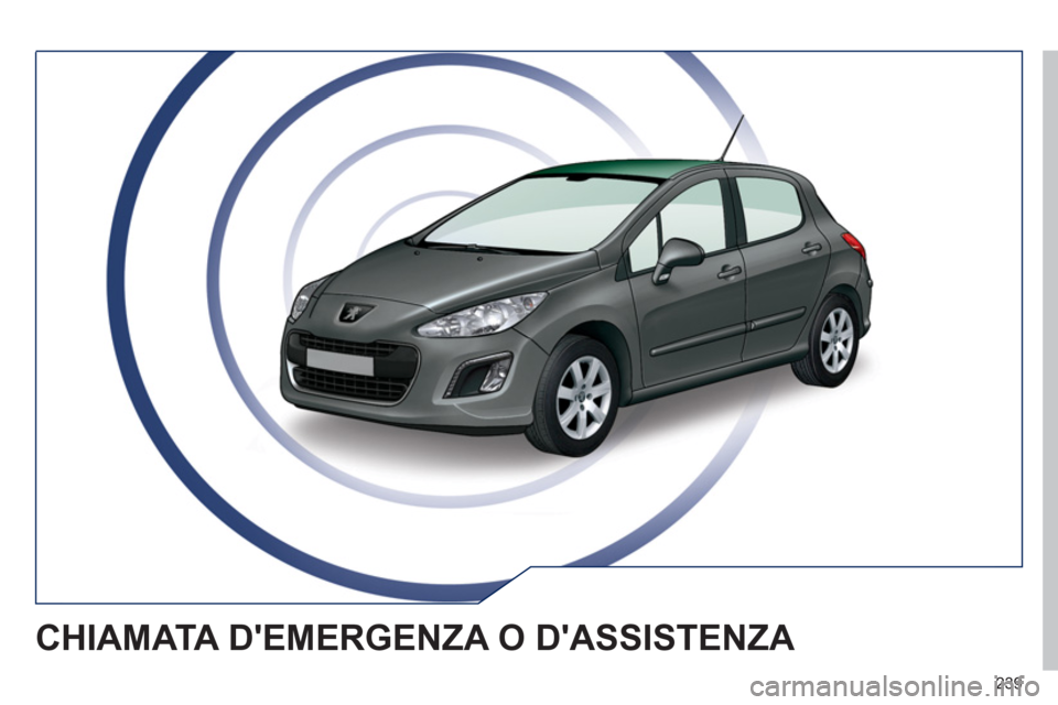 Peugeot 308 SW BL 2011  Manuale del proprietario (in Italian) 239
  CHIAMATA DEMERGENZA O DASSISTENZA  