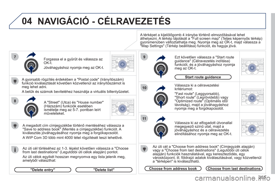 Peugeot 308 SW BL 2011 Kezelési útmutató (in Hungarian) 255
04
2ABC3DEF5JKL4GHI6MNO8TUV7PQRS9WXYZ0*#
1RADIO MEDIANAV ESC TRAFFIC
SETUPADDR
BOOK7
8
9
10
11
2ABC3DEF5JKL4GHI6MNO8TUV7PQRS9WXYZ0*#
1RADIO MEDIANAV ESC TRAFFIC
SETUPADDR
BOOK
2ABC3DEF5JKL4GHI6MNO Peugeot 308 SW BL 2011 Kezelési útmutató (in Hungarian) 255
04
2ABC3DEF5JKL4GHI6MNO8TUV7PQRS9WXYZ0*#
1RADIO MEDIANAV ESC TRAFFIC
SETUPADDR
BOOK7
8
9
10
11
2ABC3DEF5JKL4GHI6MNO8TUV7PQRS9WXYZ0*#
1RADIO MEDIANAV ESC TRAFFIC
SETUPADDR
BOOK
2ABC3DEF5JKL4GHI6MNO