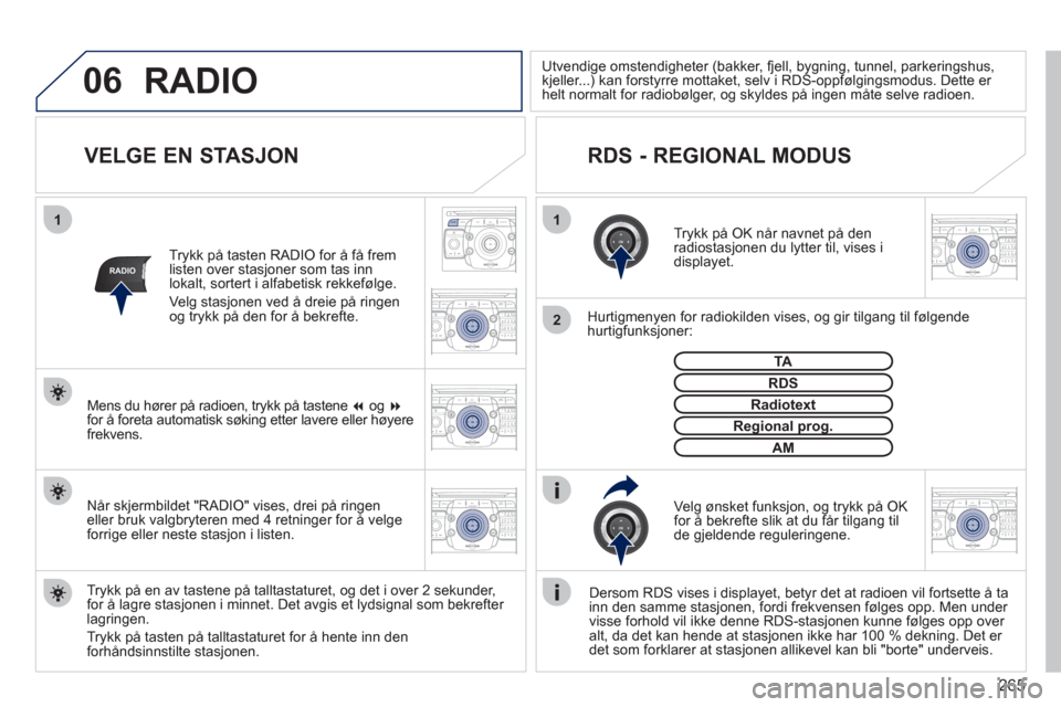 Peugeot 308 SW BL 2011 Brukerhåndbok (in Norwegian) 265
06
11
2
NAV ESC TRAFFICRADIOMEDIA
2ABC3DEF5JKL4GHI6MNO8TUV7PQRS9WXYZ0*#
1RADIO MEDIANAV ESC TRAFFIC
SETUPADDR
BOOK
RADIO
2ABC3DEF5JKL4GHI6MNO8TUV7PQRS9WXYZ0*#
1RADIO MEDIANAV ESC TRAFFIC
SETUPADDR Peugeot 308 SW BL 2011 Brukerhåndbok (in Norwegian) 265
06
11
2
NAV ESC TRAFFICRADIOMEDIA
2ABC3DEF5JKL4GHI6MNO8TUV7PQRS9WXYZ0*#
1RADIO MEDIANAV ESC TRAFFIC
SETUPADDR
BOOK
RADIO
2ABC3DEF5JKL4GHI6MNO8TUV7PQRS9WXYZ0*#
1RADIO MEDIANAV ESC TRAFFIC
SETUPADDR