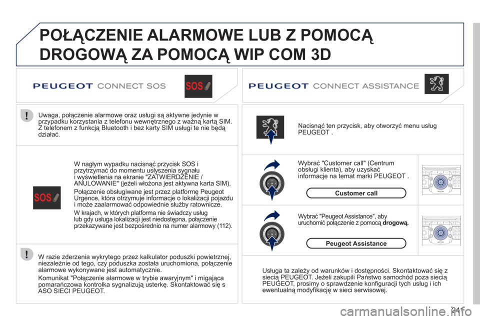 Peugeot 308 SW BL 2011 Instrukcja Obsługi (in Polish) 241
2ABC3DEF5JKL4GHI6MNO8TUV7PQRS9WXYZ0*#
1RADIO MEDIANAV ESC TRAFFIC
SETUPADDR
BOOK
2ABC3DEF5JKL4GHI6MNO8TUV7PQRS9WXYZ0*#
1RADIO MEDIANAV ESC TRAFFIC
SETUPADDR
BOOK
POŁĄCZENIE ALARMOWE LUB Z POMO Peugeot 308 SW BL 2011 Instrukcja Obsługi (in Polish) 241
2ABC3DEF5JKL4GHI6MNO8TUV7PQRS9WXYZ0*#
1RADIO MEDIANAV ESC TRAFFIC
SETUPADDR
BOOK
2ABC3DEF5JKL4GHI6MNO8TUV7PQRS9WXYZ0*#
1RADIO MEDIANAV ESC TRAFFIC
SETUPADDR
BOOK
POŁĄCZENIE ALARMOWE LUB Z POMO