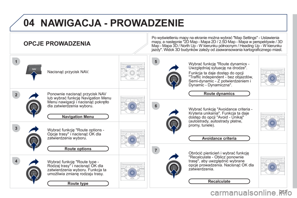 Peugeot 308 SW BL 2011  Instrukcja Obsługi (in Polish) 257
04
2ABC3DEF5JKL4GHI6MNO8TUV7PQRS9WXYZ0*#
1RADIO MEDIANAVESC TRAFFIC
SETUPADDR
BOOK
2ABC3DEF5JKL4GHI6MNO8TUV7PQRS9WXYZ0*#
1RADIO MEDIANAV ESC TRAFFIC
SETUPADDR
BOOK
NAV
1
3
4
5
6
7
2ABC3DEF5JKL4GHI