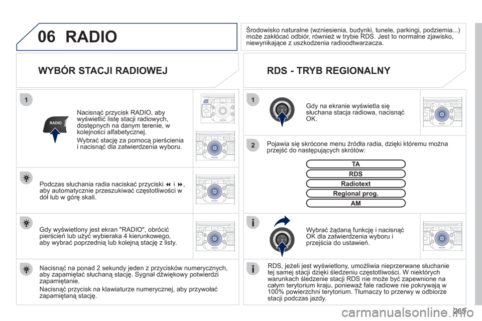 Peugeot 308 SW BL 2011  Instrukcja Obsługi (in Polish) 265
06
11
2
NAV ESC TRAFFICRADIOMEDIA
2ABC3DEF5JKL4GHI6MNO8TUV7PQRS9WXYZ0*#
1RADIO MEDIANAV ESC TRAFFIC
SETUPADDR
BOOK
RADIO
2ABC3DEF5JKL4GHI6MNO8TUV7PQRS9WXYZ0*#
1RADIO MEDIANAV ESC TRAFFIC
SETUPADDR
