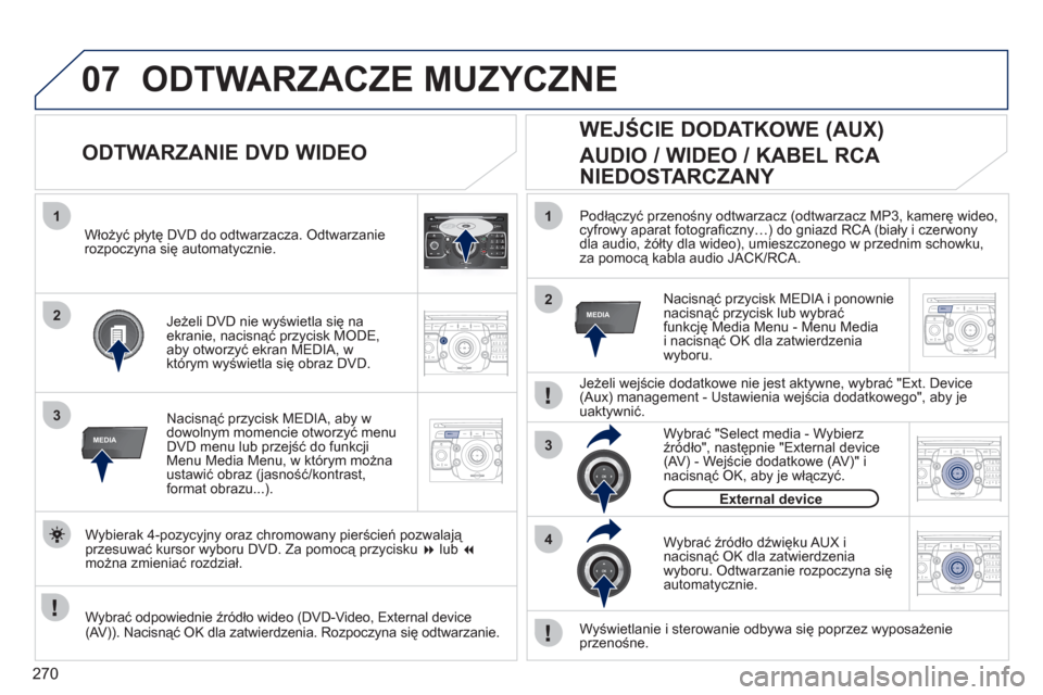 Peugeot 308 SW BL 2011  Instrukcja Obsługi (in Polish) 270
07
2ABC3DEF5JKL4GHI6MNO8TUV7PQRS9WXYZ0*#
1RADIO MEDIANAV ESC TRAFFIC
SETUPADDR
BOOK
1
3RADIONAV ESC TRAFFICMEDIAMEDIA
2ABC3DEF5JKL4GHI6MNO8TUV7PQRS9WXYZ0*#
1RADIO MEDIANAV ESC TRAFFIC
SETUPADDR
BO