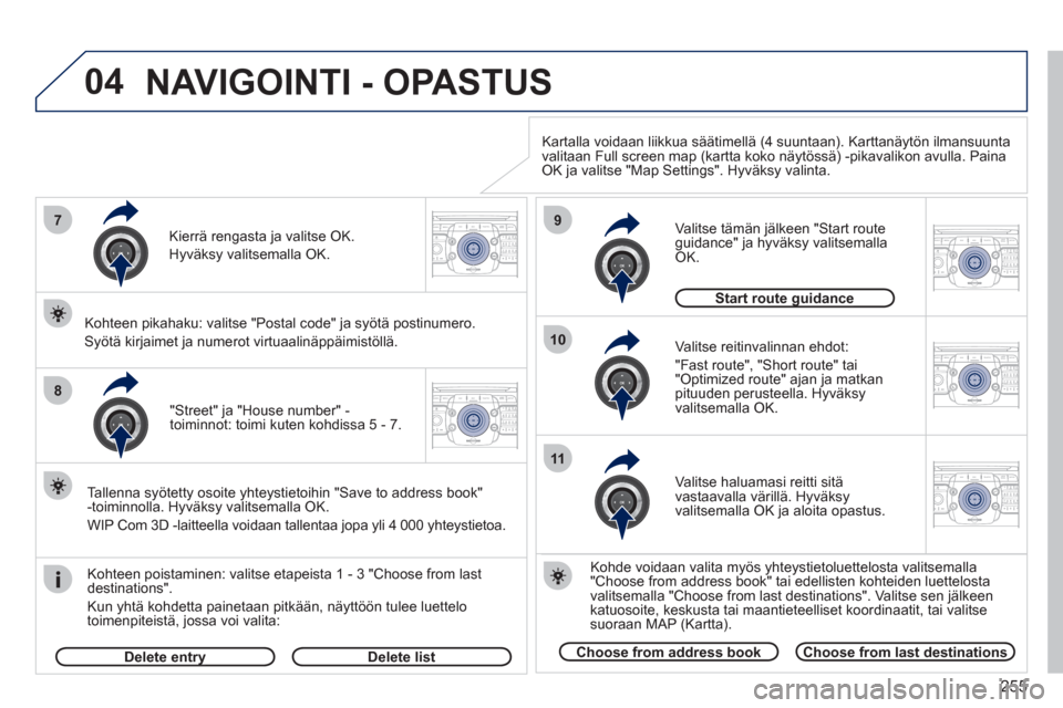 Peugeot 308 SW BL 2011 Omistajan käsikirja (in Finnish) 255
04
2ABC3DEF5JKL4GHI6MNO8TUV7PQRS9WXYZ0*#
1RADIO MEDIANAV ESC TRAFFIC
SETUPADDR
BOOK7
8
9
10
11
2ABC3DEF5JKL4GHI6MNO8TUV7PQRS9WXYZ0*#
1RADIO MEDIANAV ESC TRAFFIC
SETUPADDR
BOOK
2ABC3DEF5JKL4GHI6MNO Peugeot 308 SW BL 2011 Omistajan käsikirja (in Finnish) 255
04
2ABC3DEF5JKL4GHI6MNO8TUV7PQRS9WXYZ0*#
1RADIO MEDIANAV ESC TRAFFIC
SETUPADDR
BOOK7
8
9
10
11
2ABC3DEF5JKL4GHI6MNO8TUV7PQRS9WXYZ0*#
1RADIO MEDIANAV ESC TRAFFIC
SETUPADDR
BOOK
2ABC3DEF5JKL4GHI6MNO