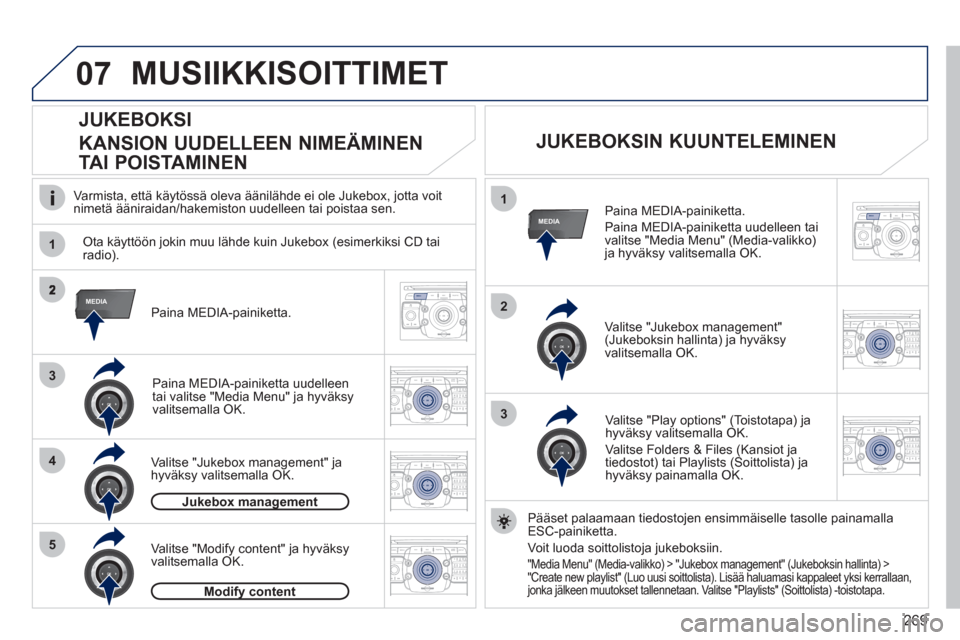 Peugeot 308 SW BL 2011  Omistajan käsikirja (in Finnish) 269
07
1
4
1
2
2ABC3DEF5JKL4GHI6MNO8TUV7PQRS9WXYZ0*#
1RADIO MEDIANAV ESC TRAFFIC
SETUPADDR
BOOK
3
2ABC3DEF5JKL4GHI6MNO8TUV7PQRS9WXYZ0*#
1RADIO MEDIANAV ESC TRAFFIC
SETUPADDR
BOOK
RADIONAV ESC TRAFFICM