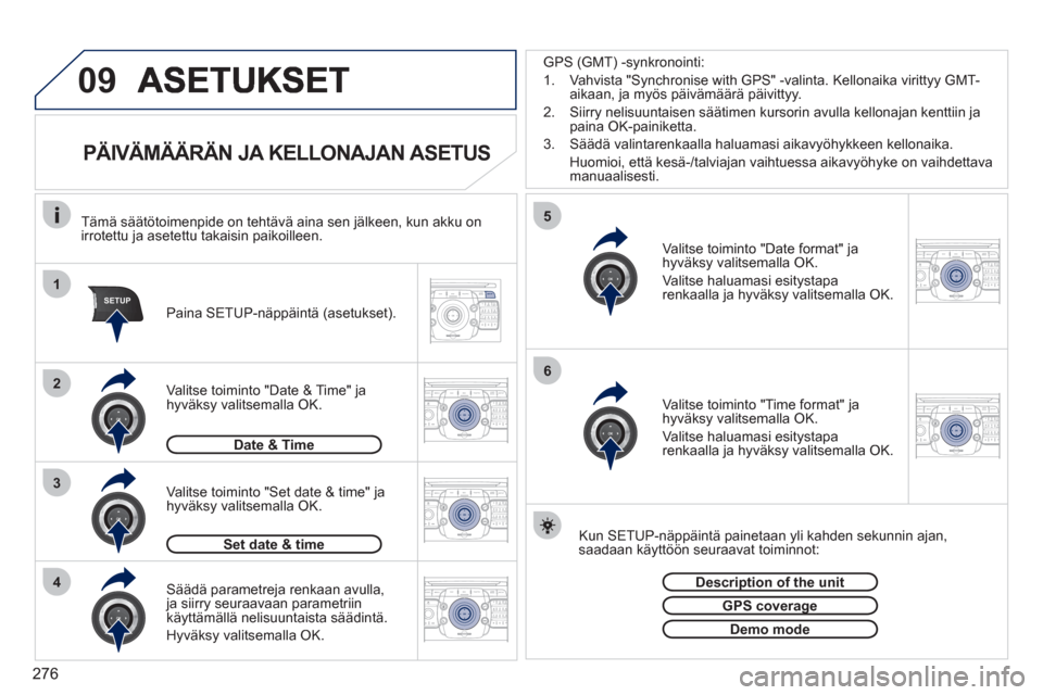 Peugeot 308 SW BL 2011  Omistajan käsikirja (in Finnish) 276
09
1
4
5
2ABC3DEF5JKL4GHI6MNO8TUV7PQRS9WXYZ0*#
1RADIO MEDIANAV ESC TRAFFIC
SETUPADDR
BOOK
3
2ABC3DEF5JKL4GHI6MNO8TUV7PQRS9WXYZ0*#
1RADIO MEDIANAV ESC TRAFFIC
SETUPADDR
BOOK
2ABC3DEF5JKL4GHI6MNO8TU