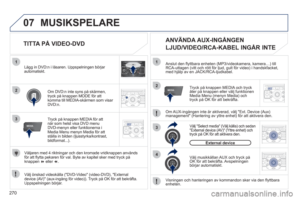 Peugeot 308 SW BL 2011 Ägarmanual (in Swedish) 270
07
2ABC3DEF5JKL4GHI6MNO8TUV7PQRS9WXYZ0*#
1RADIO MEDIANAV ESC TRAFFIC
SETUPADDR
BOOK
1
3RADIONAV ESC TRAFFICMEDIAMEDIA
2ABC3DEF5JKL4GHI6MNO8TUV7PQRS9WXYZ0*#
1RADIO MEDIANAV ESC TRAFFIC
SETUPADDR
BO Peugeot 308 SW BL 2011 Ägarmanual (in Swedish) 270
07
2ABC3DEF5JKL4GHI6MNO8TUV7PQRS9WXYZ0*#
1RADIO MEDIANAV ESC TRAFFIC
SETUPADDR
BOOK
1
3RADIONAV ESC TRAFFICMEDIAMEDIA
2ABC3DEF5JKL4GHI6MNO8TUV7PQRS9WXYZ0*#
1RADIO MEDIANAV ESC TRAFFIC
SETUPADDR
BO