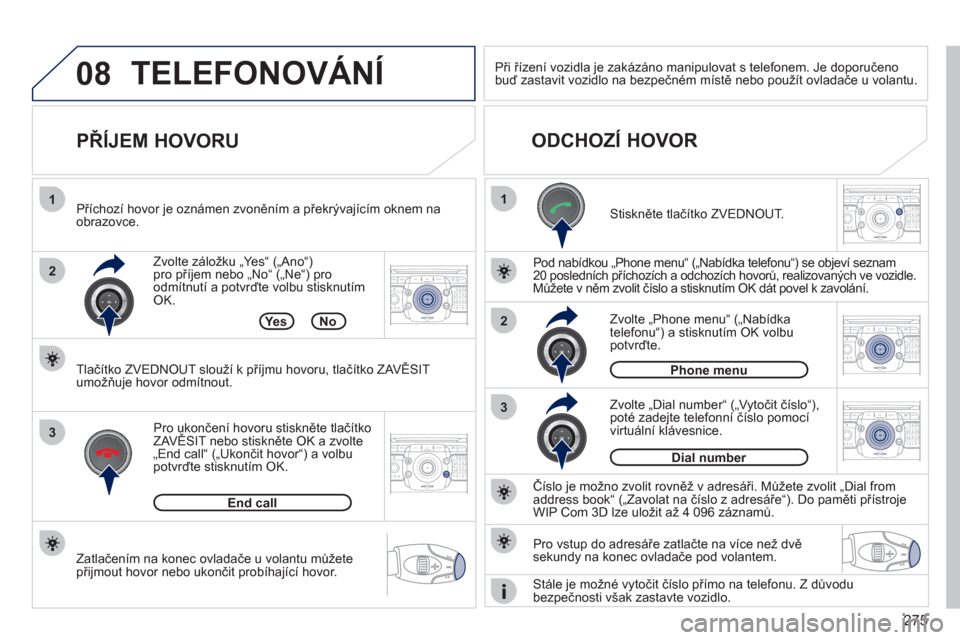 Peugeot 308 SW BL 2011 Návod k obsluze (in Czech) 275
08
1
22ABC3DEF5JKL4GHI6MNO8TUV7PQRS9WXYZ0*#
1RADIO MEDIANAV ESC TRAFFIC
SETUPADDR
BOOK
2ABC3DEF5JKL4GHI6MNO8TUV7PQRS9WXYZ0*#
1RADIO MEDIANAV ESC TRAFFIC
SETUPADDR
BOOK
2ABC3DEF5JKL4GHI6MNO8TUV7PQR Peugeot 308 SW BL 2011 Návod k obsluze (in Czech) 275
08
1
22ABC3DEF5JKL4GHI6MNO8TUV7PQRS9WXYZ0*#
1RADIO MEDIANAV ESC TRAFFIC
SETUPADDR
BOOK
2ABC3DEF5JKL4GHI6MNO8TUV7PQRS9WXYZ0*#
1RADIO MEDIANAV ESC TRAFFIC
SETUPADDR
BOOK
2ABC3DEF5JKL4GHI6MNO8TUV7PQR