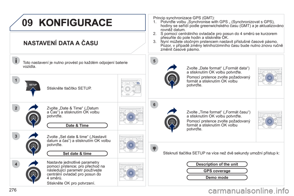 Peugeot 308 SW BL 2011  Návod k obsluze (in Czech) 276
09
1
4
5
2ABC3DEF5JKL4GHI6MNO8TUV7PQRS9WXYZ0*#
1RADIO MEDIANAV ESC TRAFFIC
SETUPADDR
BOOK
3
2ABC3DEF5JKL4GHI6MNO8TUV7PQRS9WXYZ0*#
1RADIO MEDIANAV ESC TRAFFIC
SETUPADDR
BOOK
2ABC3DEF5JKL4GHI6MNO8TU