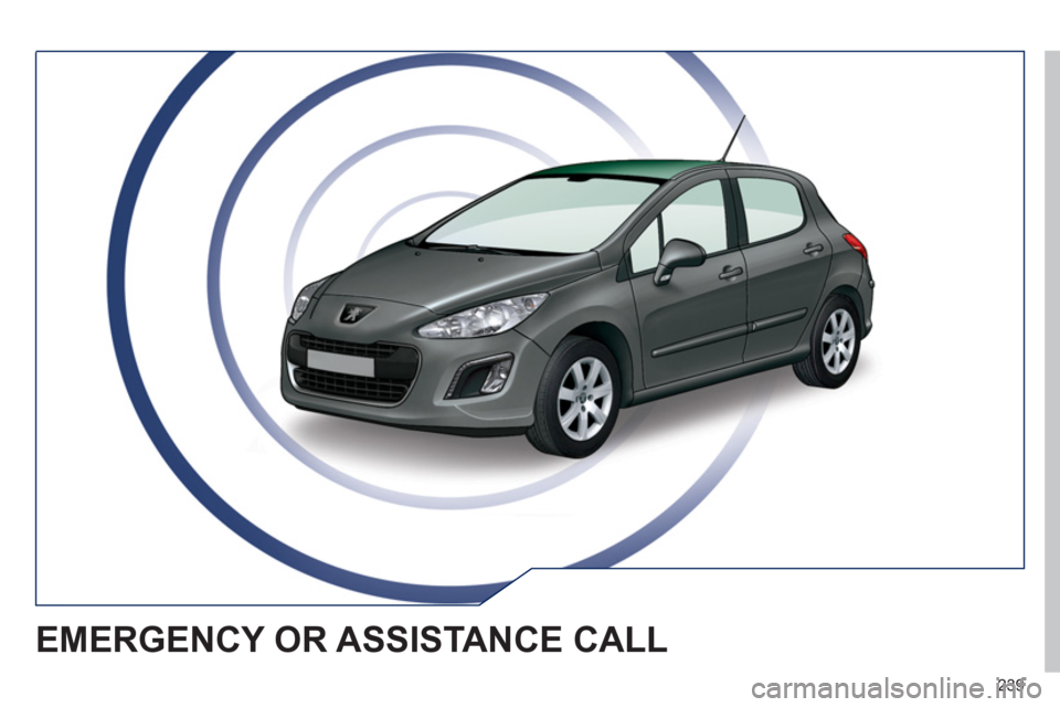 Peugeot 308 SW BL 2011  Owners Manual - RHD (UK, Australia) 239
  EMERGENCY OR ASSISTANCE CALL  