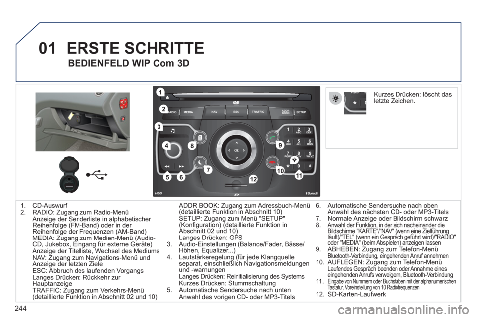 Peugeot 308 SW BL 2011 Betriebsanleitung (in German) 244
01
2ABC3DEF
5JKL4GHI6MNO
8TUV7PQRS9WXYZ
0*#
1
RADIO MEDIANAV ESC TRAFFIC
SETUPADDR
BOOK
1
10
2
3
4
612
9
7
8
115
TU PQRS
0*
1. CD-Auswurf
2. RADIO: Zugang zum Radio-Menü
Anzeig Peugeot 308 SW BL 2011 Betriebsanleitung (in German) 244
01
2ABC3DEF
5JKL4GHI6MNO
8TUV7PQRS9WXYZ
0*#
1
RADIO MEDIANAV ESC TRAFFIC
SETUPADDR
BOOK
1
10
2
3
4
612
9
7
8
115
TU PQRS
0*
1. CD-Auswurf
2. RADIO: Zugang zum Radio-Menü
Anzeig
