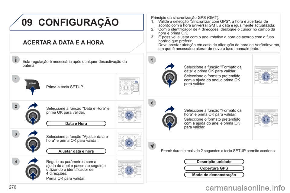 Peugeot 308 SW BL 2011  Manual do proprietário (in Portuguese) 276
09
1
4
5
2ABC3DEF5JKL4GHI6MNO8TUV7PQRS9WXYZ0*#
1RADIO MEDIANAV ESC TRAFFIC
SETUPADDR
BOOK
3
2ABC3DEF5JKL4GHI6MNO8TUV7PQRS9WXYZ0*#
1RADIO MEDIANAV ESC TRAFFIC
SETUPADDR
BOOK
2ABC3DEF5JKL4GHI6MNO8TU