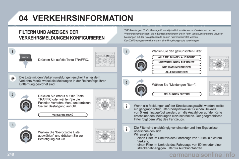 Peugeot 308 SW BL 2010.5  Betriebsanleitung (in German) 248
TRAFFIC
04
2ABC3DEF5JKL4GHI6MNO8TUV7PQRS9WXYZ0*#
1RADIOMEDIANAVESCTRAFFICSETUPADDRBOOK1
2
4
2ABC3DEF5JKL4GHI6MNO8TUV7PQRS9WXYZ0*#
1RADIOMEDIANAVESCTRAFFICSETUPADDRBOOK
2ABC3DEF5JKL4GHI6MNO8TUV7PQR