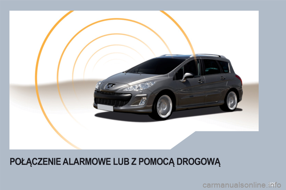 Peugeot 308 SW BL 2010.5 Instrukcja Obsługi (in Polish) 229
POŁĄCZENIE ALARMOWE LUB Z POMOCĄ DROGOWĄ Peugeot 308 SW BL 2010.5 Instrukcja Obsługi (in Polish) 229
POŁĄCZENIE ALARMOWE LUB Z POMOCĄ DROGOWĄ