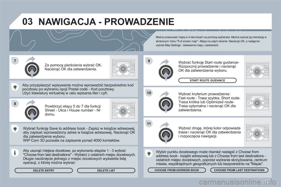 Peugeot 308 SW BL 2010.5  Instrukcja Obsługi (in Polish) 241
7
8
10
9
2ABC3DEF5JKL4GHI6MNO8TUV7PQRS9WXYZ0*#
1RADIOMEDIANAVESCTRAFFICSETUPADDRBOOK
2ABC3DEF5JKL4GHI6MNO8TUV7PQRS9WXYZ0*#
1RADIOMEDIANAVESCTRAFFICSETUPADDRBOOK
2ABC3DEF5JKL4GHI6MNO8TUV7PQRS9WXYZ0