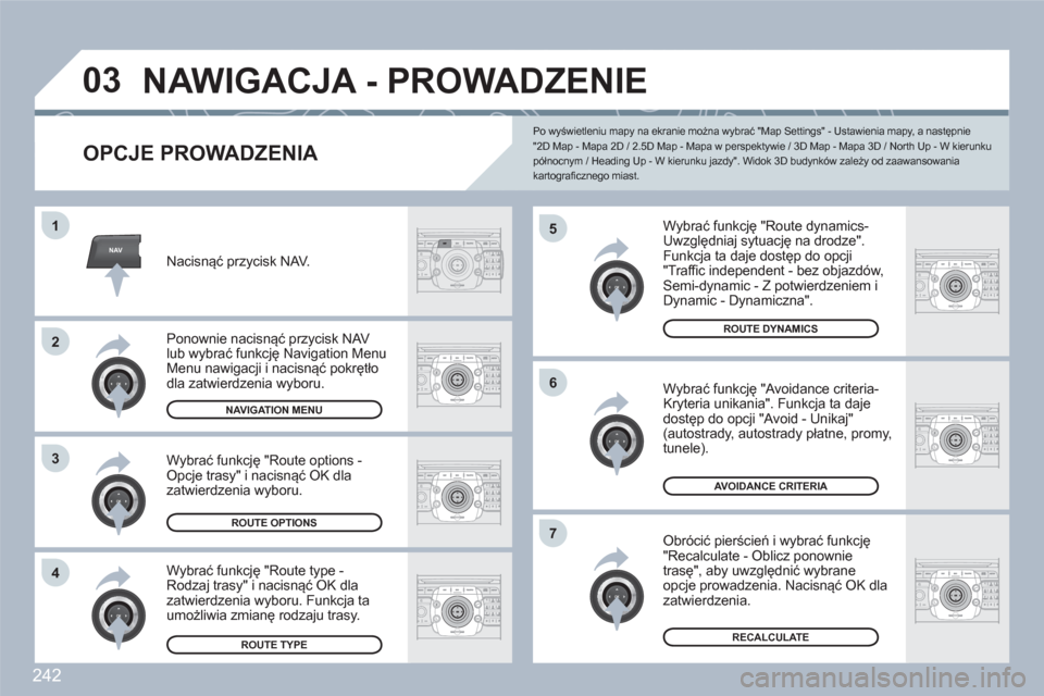 Peugeot 308 SW BL 2010.5  Instrukcja Obsługi (in Polish) 242
NAV
03
5
6
7
1
2
3
4
ABCDEF5JKL4GHI68TUV7PQRS90*#
RADIOMEDIANAVESCTRAFFICSETUPADDRBOOK
2ABC3DEF5JKL4GHI6MNO8TUV7PQRS9WXYZ0*#
1RADIOMEDIANAVESCTRAFFICSETUPADDRBOOK
2ABC3DEF5JKL4GHI6MNO8TUV7PQRS9WXY