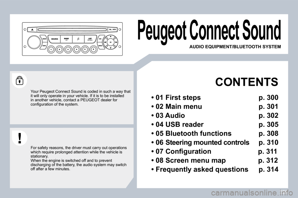 Peugeot 308 SW BL 2009.5  Owners Manual 299
�P�e�u�g�e�o�t� �C�o�n�n�e�c�t� �S�o�u�n�d� 
   CONTENTS  
� � �•� �0�1� �F�i�r�s�t� �s�t�e�p�s� �  � � �p� � �.� �3�0�0� � 
� � �•� �0�2� � � �M�a�i�n� � � �m�e�n�u� �  � � �p� � �.� �3�0�1� 