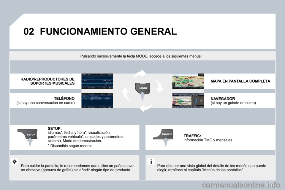 Peugeot 308 SW BL 2009.5  Manual del propietario (in Spanish) 273
�0�2� �F�U�N�C�I�O�N�A�M�I�E�N�T�O� �G�E�N�E�R�A�L� 
  Para obtener una vista global del detalle de los menús que puede elegir, remítase al capítulo "Menús de las pantalla s".   
Pulsando suce