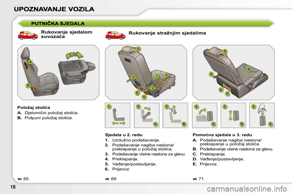 Peugeot 308 SW BL 2009.5  Vodič za korisnike (in Croatian) � � �R�u�k�o�v�a�n�j�e� �s�t�r�a�ž�n�j�i�m� �s�j�e�d�a�l�i�m�a� 
  Sjedala u 2. redu  
   
1. � �  �U�z�d�u�ž�n�o� �p�o�d�e�š�a�v�a�n�j�e�.� 
  
2. � �  �P�o�d�e�š�a�v�a�n�j�e� �n�a�g�i�b�a� �n�a�