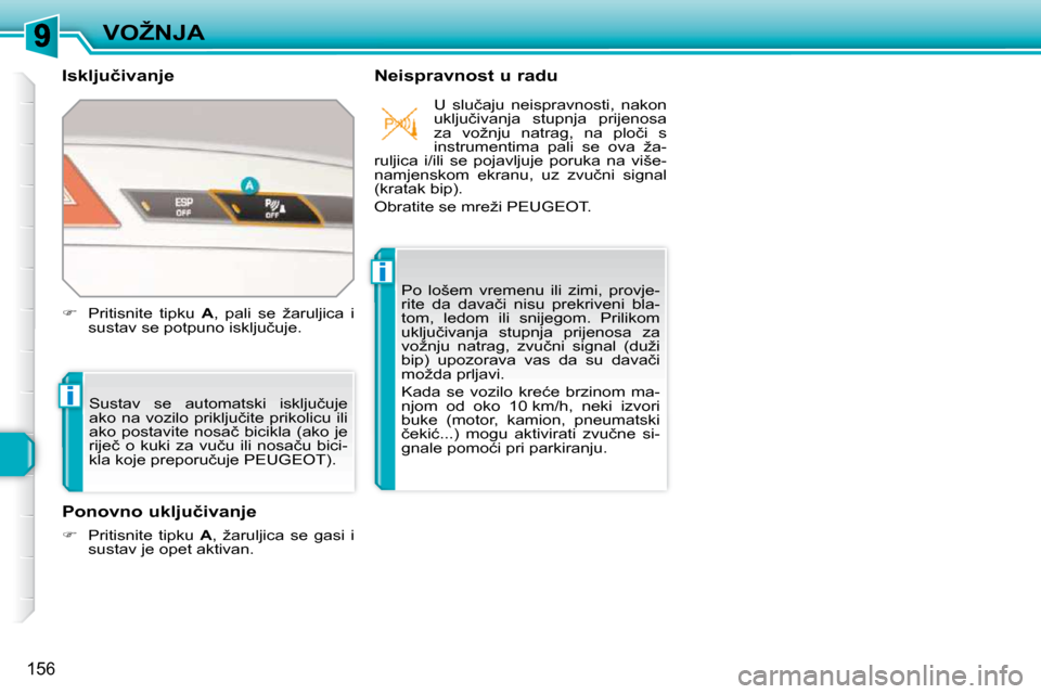 Peugeot 308 SW BL 2009.5  Vodič za korisnike (in Croatian) i
i
156
�V�O�Ž�N�J�A
� � �I�s�k�l�j�u�č�i�v�a�n�j�e�  � � �N�e�i�s�p�r�a�v�n�o�s�t� �u� �r�a�d�u� 
� �S�u�s�t�a�v�  �s�e�  �a�u�t�o�m�a�t�s�k�i�  �i�s�k�l�j�u�č�u�j�e�  
�a�k�o� �n�a� �v�o�z�i�l�o�