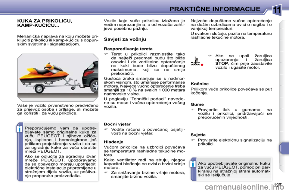Peugeot 308 SW BL 2009.5  Vodič za korisnike (in Croatian) 11
i
i
197
�P�R�A�K�T�I�Č�N�E� �I�N�F�O�R�M�A�C�I�J�E
�K�U�K�A� �Z�A� �P�R�I�K�O�L�I�C�U�,� �K�A�M�P�-�K�U�Ć�I�C�U�.�.�.� �K�U�K�A� �Z�A� �P�R�I�K�O�L�I�C�U�,� �K�U�K�A� �Z�A� �P�R�I�K�O�L�I�C�U�,� 