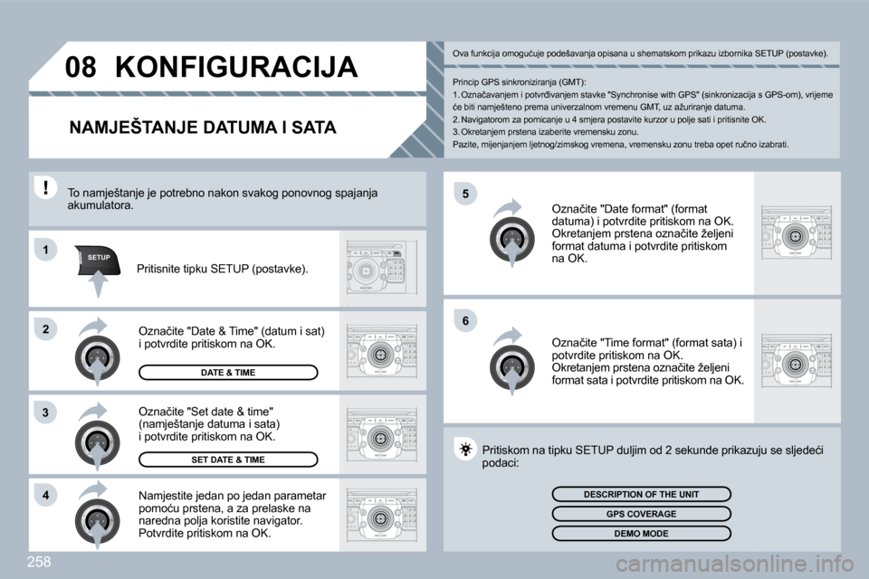 Peugeot 308 SW BL 2009.5  Vodič za korisnike (in Croatian) �2�5�8
�5
�6
SETUP�1
�2
�3
�4
�0�8� �K�O�N�F�I�G�U�R�A�C�I�J�A� 
�N�A�M�J�E�Š�T�A�N�J�E� �D�A�T�U�M�A� �I� �S�A�T�A� 
� � �N�a�m�j�e�s�t�i�t�e� �j�e�d�a�n� �p�o� �j�e�d�a�n� �p�a�r�a�m�e�t�a�r� �p�o�
