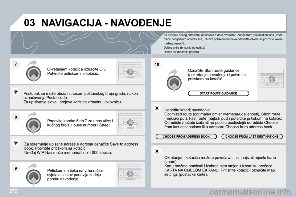 Peugeot 308 SW BL 2009.5  Vodič za korisnike (in Croatian) �2�7�6
�7
�8
�9
�1�0
�0�3
� � �Z�a� �b�r�i�s�a�n�j�e� �n�e�k�o�g� �o�d�r�e�d�i�š�t�a�,� �o�d� �k�o�r�a�k�a� �1� �d�o� �3� �o�z�n�a�č�i�t�e� �C�h�o�o�s�e� �f�r�o�m� �l�a�s�t� �d�e�s�t�i�n�a�t�i�o�n�s
