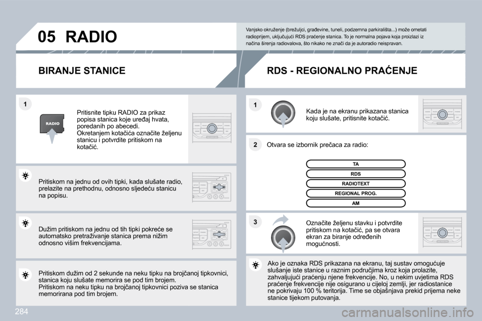 Peugeot 308 SW BL 2009.5  Vodič za korisnike (in Croatian) 284
�3
�2
�1
�1
�0�5
�B�I�R�A�N�J�E� �S�T�A�N�I�C�E� 
� � �K�a�d�a� �j�e� �n�a� �e�k�r�a�n�u� �p�r�i�k�a�z�a�n�a� �s�t�a�n�i�c�a� �k�o�j�u� �s�l�u�š�a�t�e�,� �p�r�i�t�i�s�n�i�t�e� �k�o�t�a�č�i�ć�.�