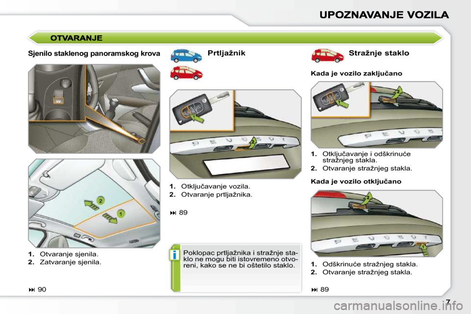 Peugeot 308 SW BL 2009.5  Vodič za korisnike (in Croatian) i
  Sjenilo staklenog panoramskog krova � � �P�r�t�l�j�a�ž�n�i�k�  � � �S�t�r�a�ž�n�j�e� �s�t�a�k�l�o�    
1. � �  �O�t�k�l�j�u�č�a�v�a�n�j�e� �i� �o�d�š�k�r�i�n�u�ć�e� 
�s�t�r�a�ž�n�j�e�g� �s�t