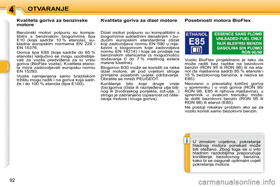 Peugeot 308 SW BL 2009.5  Vodič za korisnike (in Croatian) i
�9�2
OTVARANJE
� � � � � � � � � � � �K�v�a�l�i�t�e�t�a� �g�o�r�i�v�a� �z�a� �b�e�n�z�i�n�s�k�e�  
�m�o�t�o�r�e�  
� � �B�e�n�z�i�n�s�k�i�  �m�o�t�o�r�i�  �p�o�t�p�u�n�o�  �s�u�  �k�o�m�p�a�- 
�t�i�