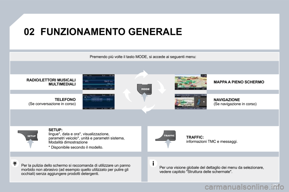 Peugeot 308 SW BL 2009.5  Manuale del proprietario (in Italian) 273
�0�2� �F�U�N�Z�I�O�N�A�M�E�N�T�O� �G�E�N�E�R�A�L�E� 
  Per una visione globale del dettaglio dei menu da selezionare, vedere capitolo "Struttura delle schermate".   
Premendo più volte il tasto M