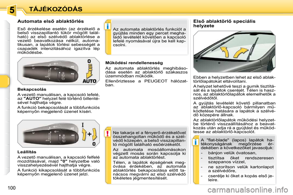 Peugeot 308 SW BL 2009.5  Kezelési útmutató (in Hungarian) !
�i
�i
�1�0�0
TÁJÉKOZÓDÁS� � � � � � � � �E�l�s5� �a�b�l�a�k�t�ö�r�l5� �s�p�e�c�i�á�l�i�s�  
�h�e�l�y�z�e�t�e� 
� � � � � � � � � � �A�u�t�o�m�a�t�a� �e�l�s5� �a�b�l�a�k�t�ö�r�l�é�s�  
� �