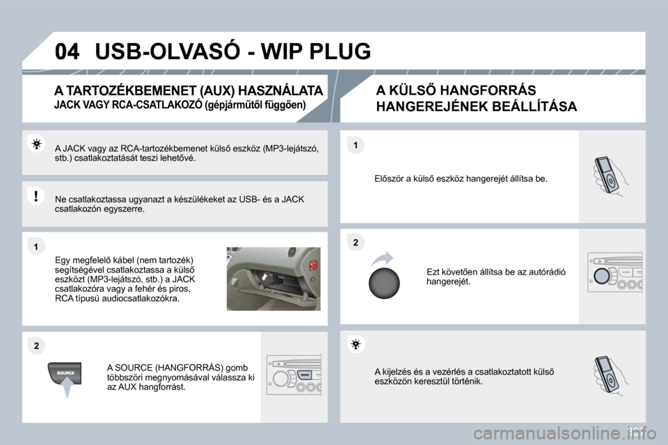 Peugeot 308 SW BL 2009.5  Kezelési útmutató (in Hungarian) 307
�1�1
�2�2
�2�2
�1�1
� �A� �k�i�j�e�l�z�é�s� �é�s� �a� �v�e�z�é�r�l�é�s� �a� �c�s�a�t�l�a�k�o�z�t�a�t�o�t�t� �k�ü�l�s5� �e�s�z�k�ö�z�ö�n� �k�e�r�e�s�z�t�ü�l� �t�ö�r�t�é�n�i�k�.� 
� �E�l