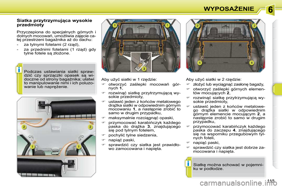 Peugeot 308 SW BL 2009.5  Instrukcja Obsługi (in Polish) �i
�i
113
�W�Y�P�O�S�AF�E�N�I�E
� � �S�i�a�t�k�a� �p�r�z�y�t�r�z�y�m�u�j"�c�a� �w�y�s�o�k�i�e�  
�p�r�z�e�d�m�i�o�t�y�  
� �P�r�z�y�c�z�e�p�i�o�n�a�  �d�o�  �s�p�e�c�j�a�l�n�y�c�h�  �g�ó�r�n�y�c�h�