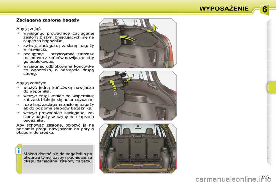 Peugeot 308 SW BL 2009.5  Instrukcja Obsługi (in Polish) �i
115
�W�Y�P�O�S�AF�E�N�I�E
� � � � � � � � �Z�a�c�i"�g�a�n�a� �z�a�s�ł�o�n�a� �b�a�g�aG�y�  
� �A�b�y� �j"� �z�a�ł�oG�y�ć�:�  
   
� � �  �w�ł�oG�y�ć�  �j�e�d�n"�  �k�o1�c�ó�w�k
� 