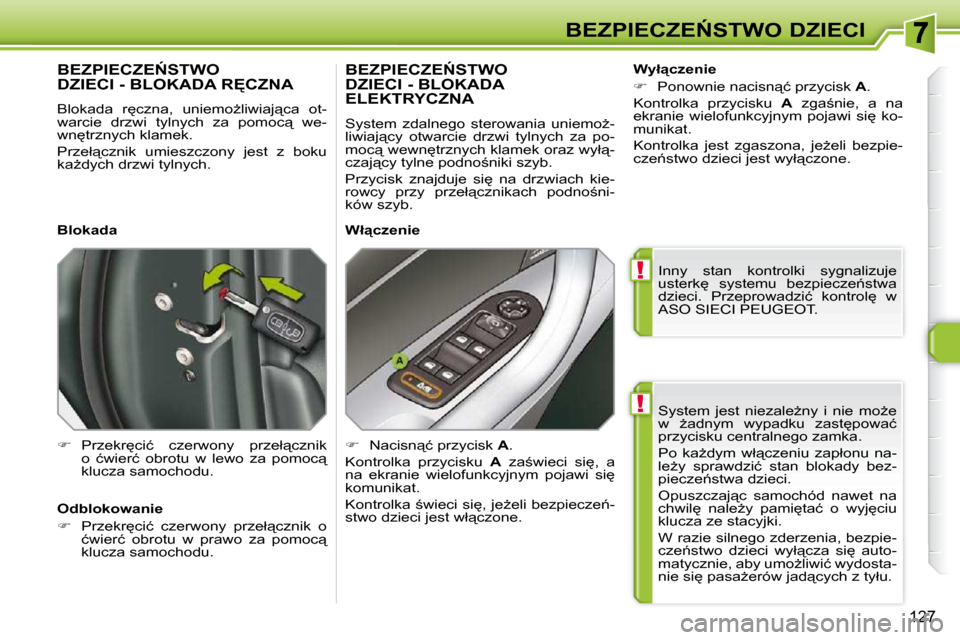 Peugeot 308 SW BL 2009.5  Instrukcja Obsługi (in Polish) !
!
127
�B�E�Z�P�I�E�C�Z�E0�S�T�W�O� �D�Z�I�E�C�I� �S�y�s�t�e�m�  �j�e�s�t�  �n�i�e�z�a�l�eG�n�y�  �i�  �n�i�e�  �m�oG�e�  
�w�  G�a�d�n�y�m�  �w�y�p�a�d�k�u�  �z�a�s�t
�p�o�w�a�ć� 
�p�r�z�y�c�i