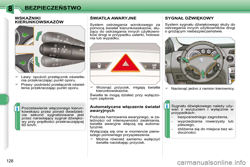 Peugeot 308 SW BL 2009.5  Instrukcja Obsługi (in Polish) ii
128
�B�E�Z�P�I�E�C�Z�E0�S�T�W�O
� � � � � � � � � �W�S�K�AD�N�I�K�I� �K�I�E�R�U�N�K�O�W�S�K�A�Z�Ó�W� 
� �P�o�z�o�s�t�a�w�i�e�n�i�e� �w�ł"�c�z�o�n�e�g�o� �k�i�e�r�u�n�- 
�k�o�w�s�k�a�z�u�  �p�r