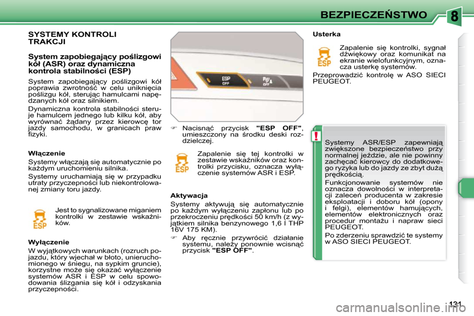 Peugeot 308 SW BL 2009.5  Instrukcja Obsługi (in Polish) !
�B�E�Z�P�I�E�C�Z�E0�S�T�W�O� �S�y�s�t�e�m�y�  �A�S�R�/�E�S�P�  �z�a�p�e�w�n�i�a�j"�  
�z�w�i
�k�s�z�o�n�e�  �b�e�z�p�i�e�c�z�e1�s�t�w�o�  �p�r�z�y� 
�n�o�r�m�a�l�n�e�j� �j�eE�d�z�i�e�,� �a�l�e�