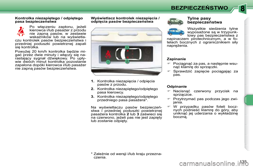 Peugeot 308 SW BL 2009.5  Instrukcja Obsługi (in Polish) 133
�B�E�Z�P�I�E�C�Z�E0�S�T�W�O
� � �K�o�n�t�r�o�l�k�a� �n�i�e�z�a�p�i
�t�e�g�o� �/� �o�d�p�i
�t�e�g�o�  
�p�a�s�a� �b�e�z�p�i�e�c�z�e1�s�t�w�a�  � �P�o�  �w�ł"�c�z�e�n�i�u�  �z�a�p�ł�o�n�u�,� 