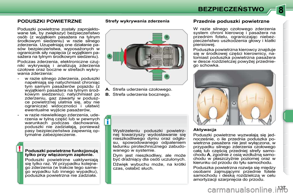 Peugeot 308 SW BL 2009.5  Instrukcja Obsługi (in Polish) i
!
137
�B�E�Z�P�I�E�C�Z�E0�S�T�W�O
� �P�O�D�U�S�Z�K�I� �P�O�W�I�E�T�R�Z�N�E� 
� �W�y�s�t�r�z�e�l�e�n�i�u�  �p�o�d�u�s�z�k�i�  �p�o�w�i�e�t�r�z�- 
�n�e�j�  �t�o�w�a�r�z�y�s�z�y�  �w�y�d�o�s�t�a�w�a�n