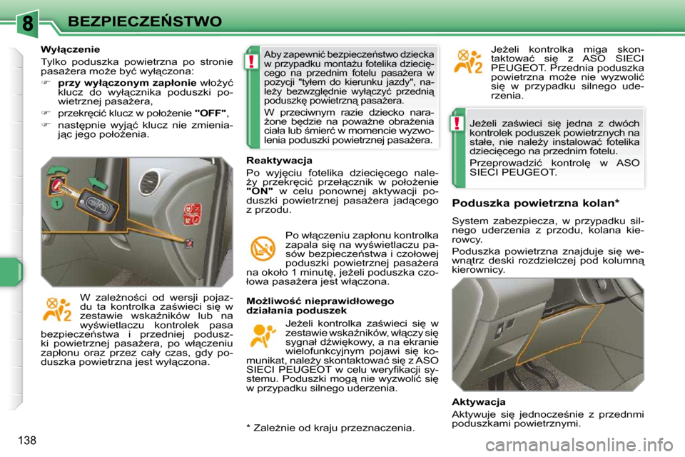 Peugeot 308 SW BL 2009.5  Instrukcja Obsługi (in Polish) !
!
138
�B�E�Z�P�I�E�C�Z�E0�S�T�W�O� �J�eG�e�l�i�  �z�a;�w�i�e�c�i�  �s�i
�  �j�e�d�n�a�  �z�  �d�w�ó�c�h�  
�k�o�n�t�r�o�l�e�k� �p�o�d�u�s�z�e�k� �p�o�w�i�e�t�r�z�n�y�c�h� �n�a� 
�s�t�a�ł�e�,� 