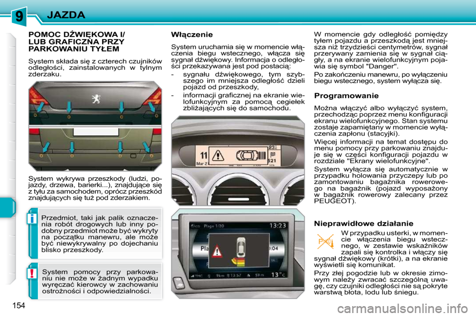 Peugeot 308 SW BL 2009.5  Instrukcja Obsługi (in Polish) i
!
154
JAZDA
� � � � � �P�O�M�O�C� �DD�W�I&�K�O�W�A� �I�/�L�U�B� �G�R�A�F�I�C�Z�N�A� �P�R�Z�Y� �P�A�R�K�O�W�A�N�I�U� �T�Y�Ł�E�M� 
� �S�y�s�t�e�m� �s�k�ł�a�d�a� �s�i
� �z� �c�z�t�e�r�e�c�h� �c�z�