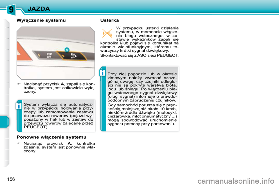 Peugeot 308 SW BL 2009.5  Instrukcja Obsługi (in Polish) i
i
�1�5�6
JAZDA
� � �W�y�ł"�c�z�e�n�i�e� �s�y�s�t�e�m�u�  � � �U�s�t�e�r�k�a� 
� �S�y�s�t�e�m�  �w�y�ł"�c�z�a�  �s�i
�  �a�u�t�o�m�a�t�y�c�z�- 
�n�i�e�  �w�  �p�r�z�y�p�a�d�k�u�  �h�o�l�o�w�a�n�