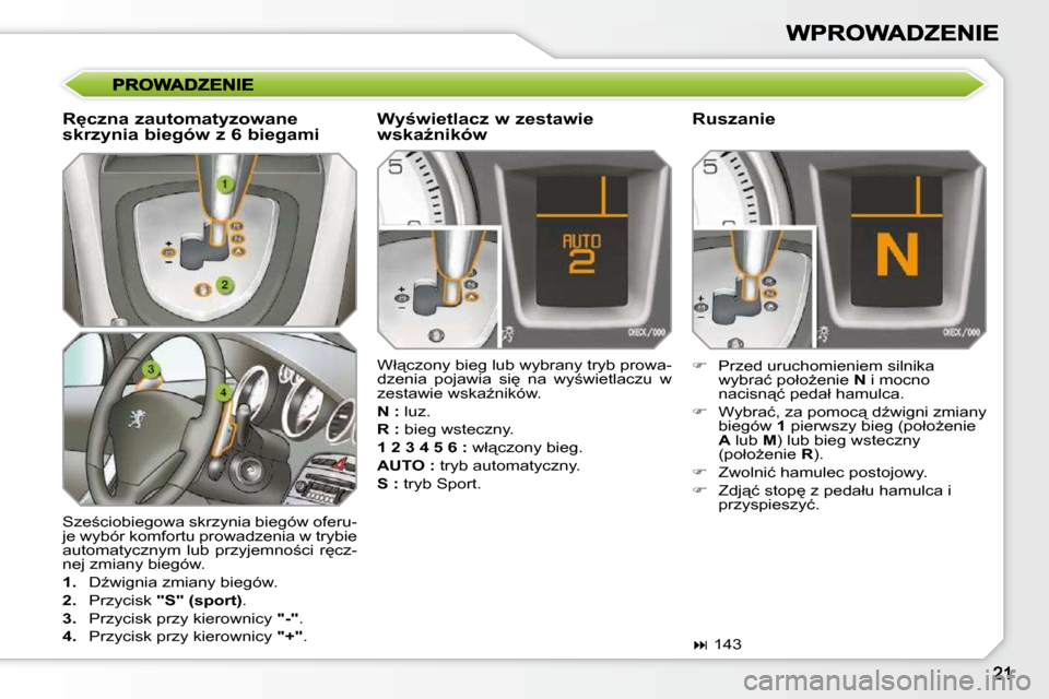 Peugeot 308 SW BL 2009.5  Instrukcja Obsługi (in Polish) � �S�z�e;�c�i�o�b�i�e�g�o�w�a� �s�k�r�z�y�n�i�a� �b�i�e�g�ó�w� �o�f�e�r�u�- 
�j�e� �w�y�b�ó�r� �k�o�m�f�o�r�t�u� �p�r�o�w�a�d�z�e�n�i�a� �w� �t�r�y�b�i�e� 
�a�u�t�o�m�a�t�y�c�z�n�y�m�  �l�u�b�  �p�