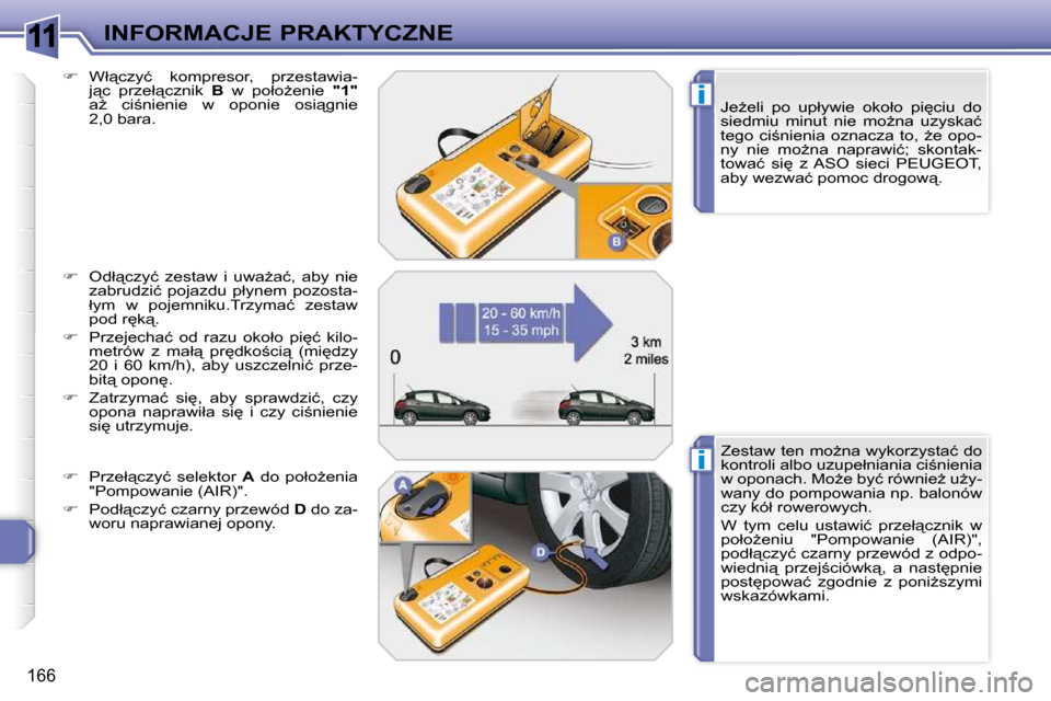 Peugeot 308 SW BL 2009.5  Instrukcja Obsługi (in Polish) 11
i
i
166
INFORMACJE PRAKTYCZNE� � �J�eG�e�l�i�  �p�o�  �u�p�ł�y�w�i�e�  �o�k�o�ł�o�  �p�i
�c�i�u�  �d�o�  
�s�i�e�d�m�i�u�  �m�i�n�u�t�  �n�i�e�  �m�oG�n�a�  �u�z�y�s�k�a�ć� 
�t�e�g�o�  �c�i;